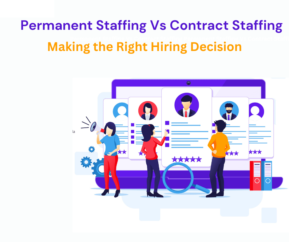 Permanent Staffing Vs Contract Staffing Making the Right Hiring Decision Talentpro India