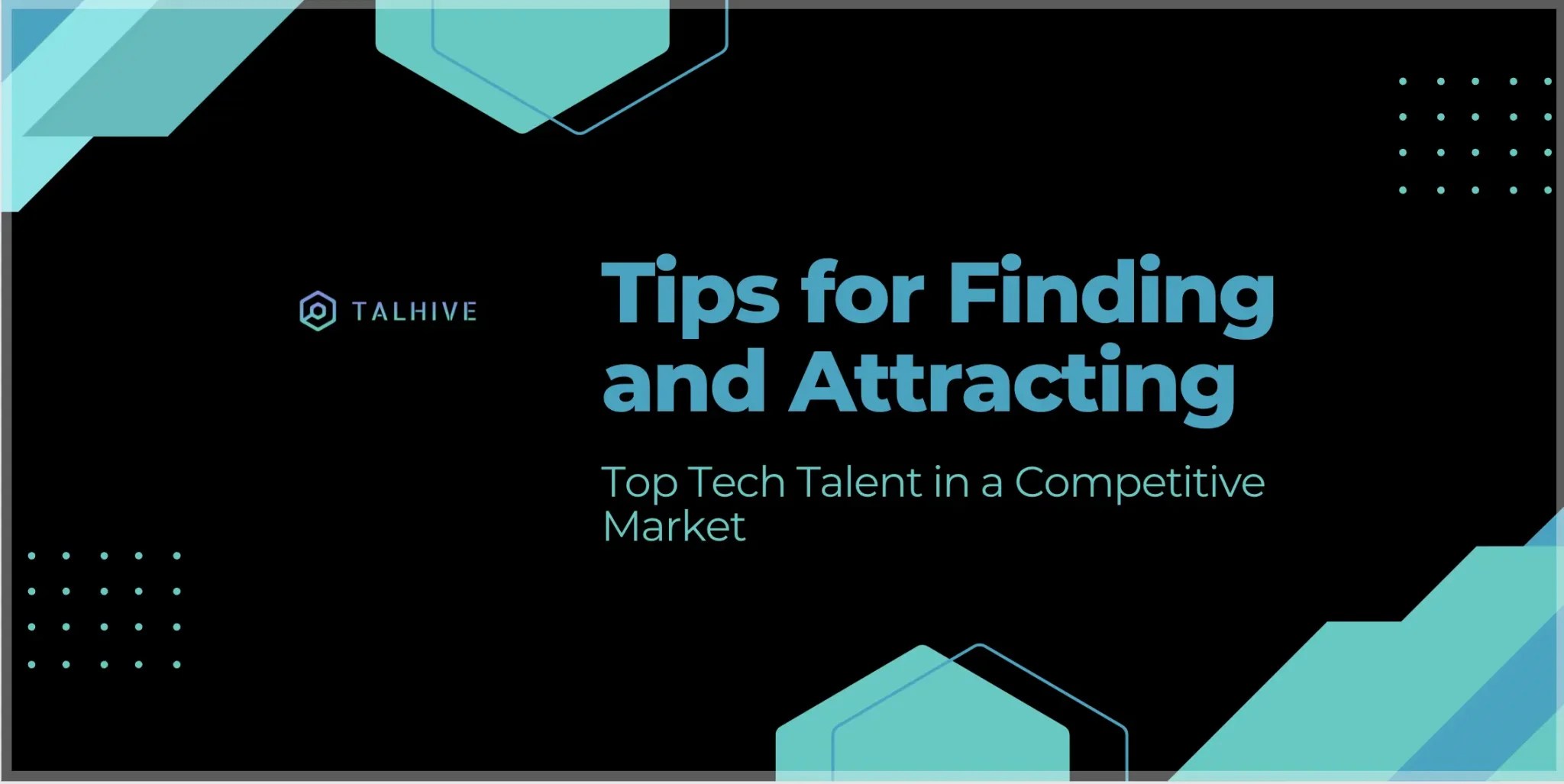 Attracting Top Tech Talent Tips for Finding and Retaining Skilled