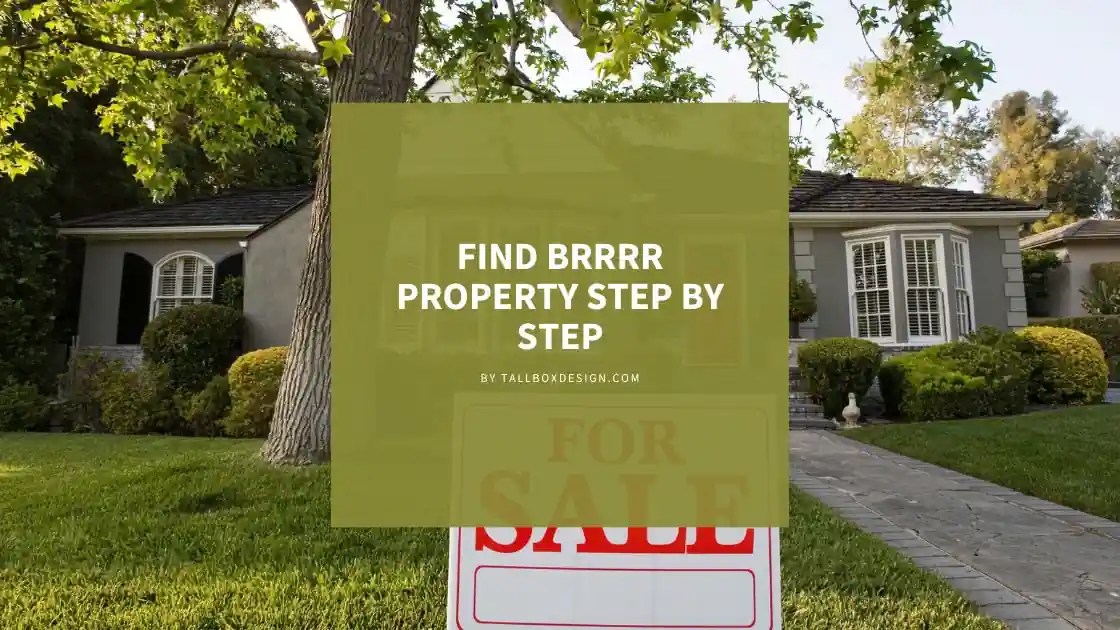 How To Find Properties To Brrrr (First steps) for a first time