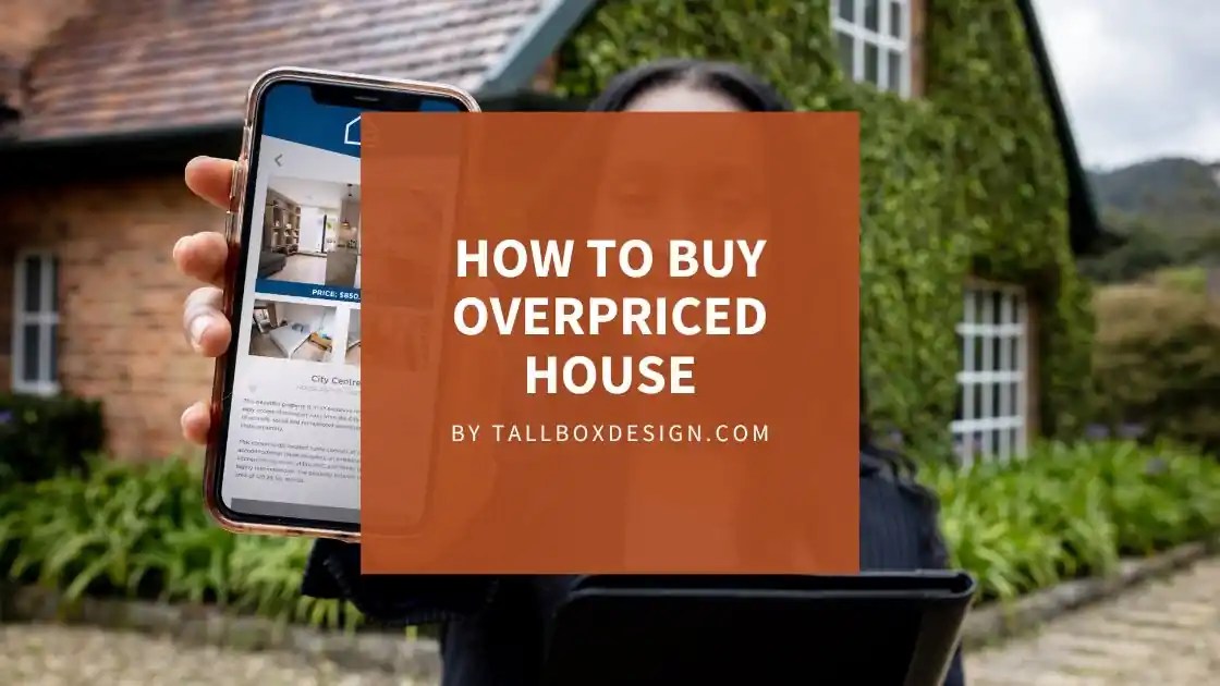 Strategies to Make an Offer on Overpriced Homes