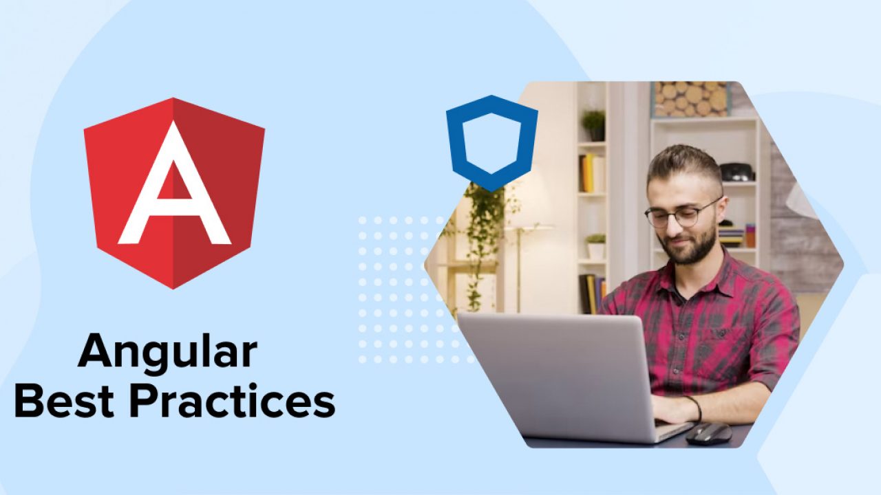 Top 5 Angular Best Practices GEARRICE