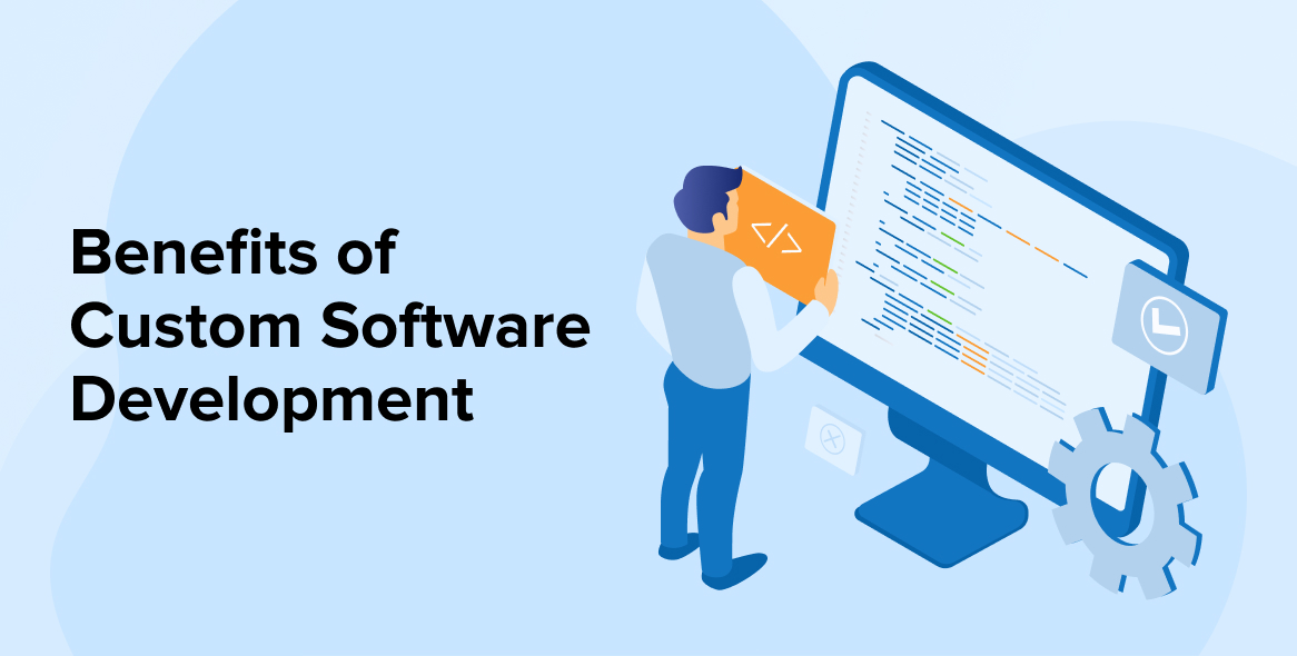 Benefits of Custom Software Development TatvaSoft Blog