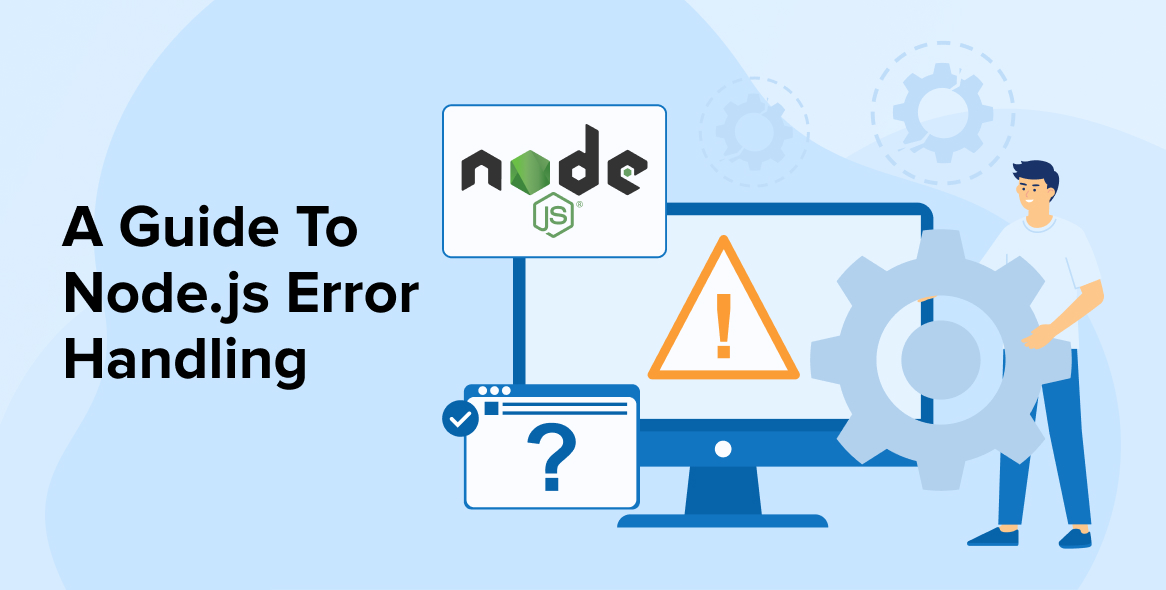 A Guide To Node.js Error Handling TatvaSoft Blog
