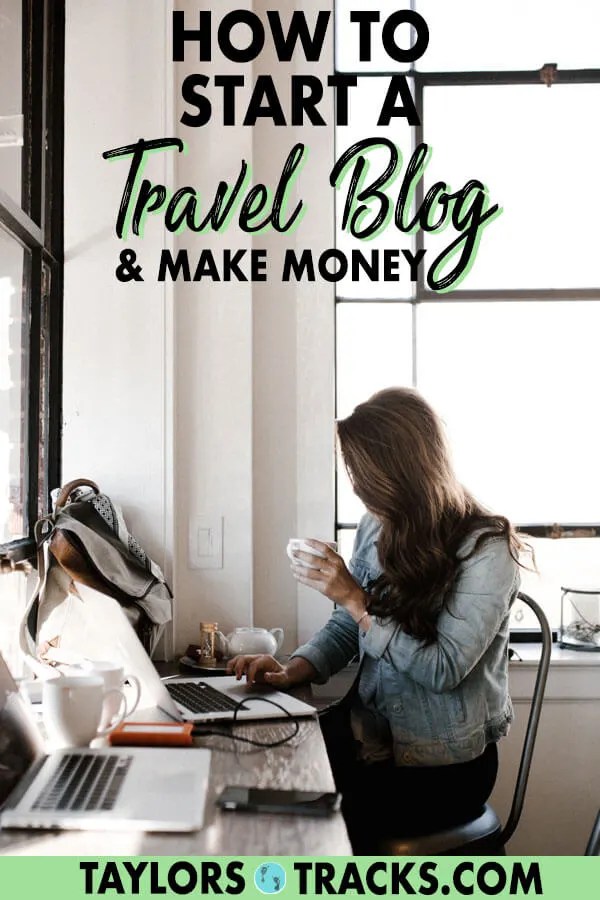 How to Start a Travel Blog and Make Money (An Honest Guide) Taylor's