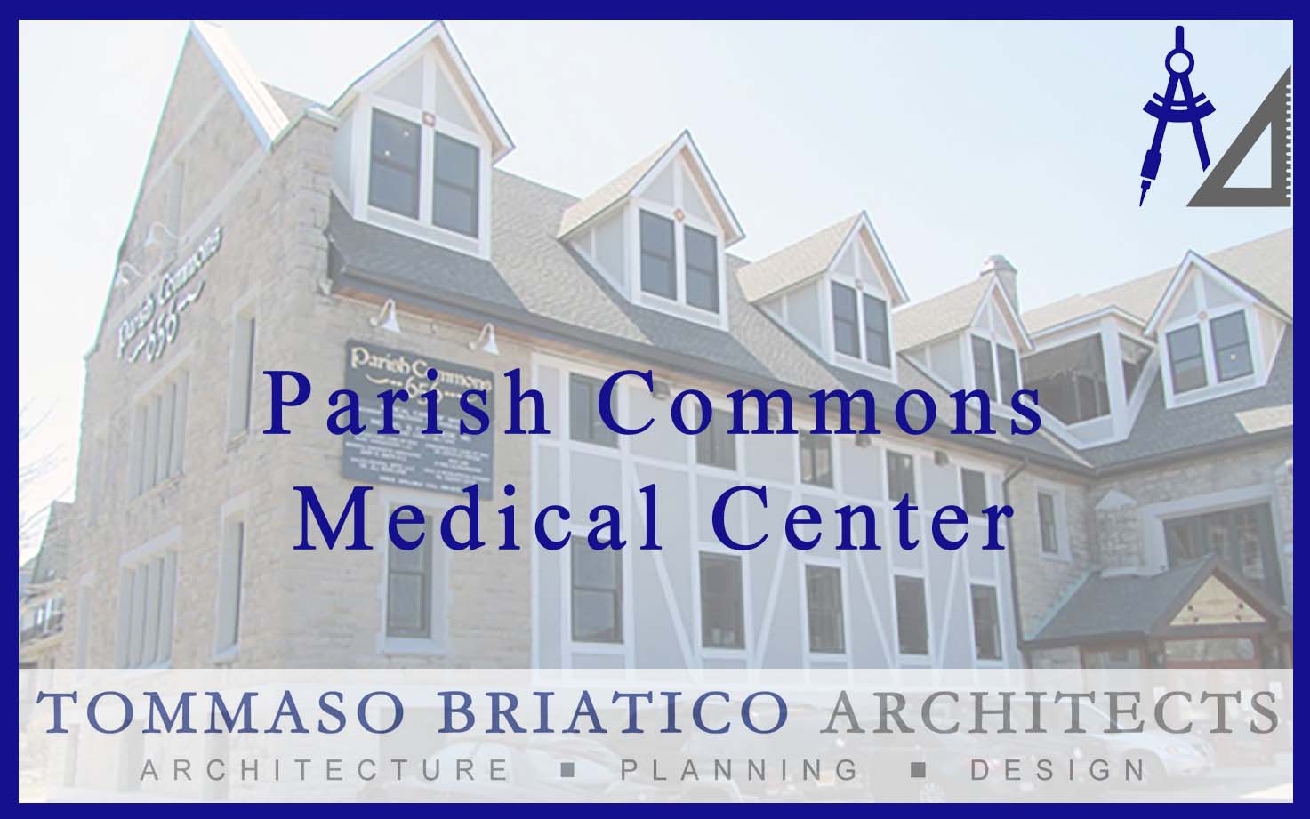 Parish Commons Medical Center TOMMASO BRIATICO ARCHITECTS