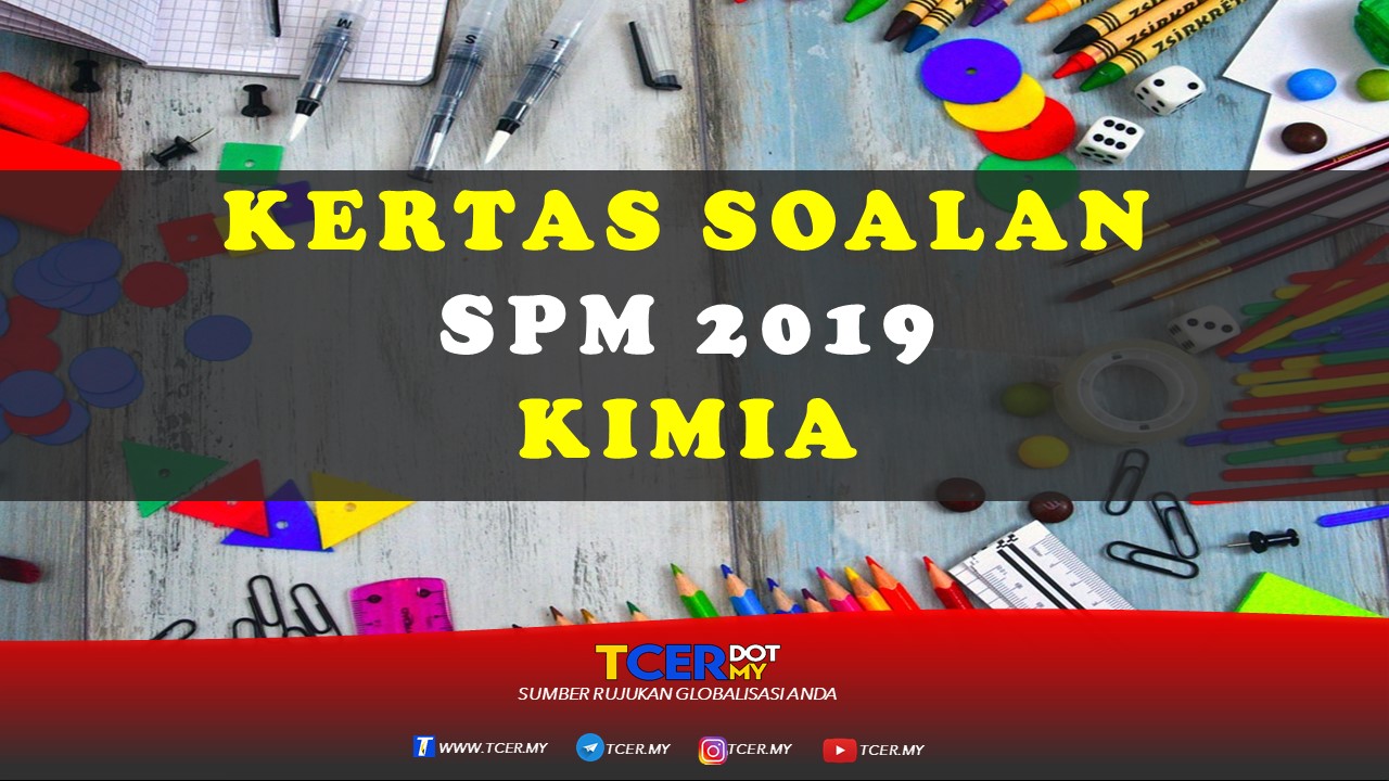 Kertas Soalan SPM 2019 Kimia TCER.MY