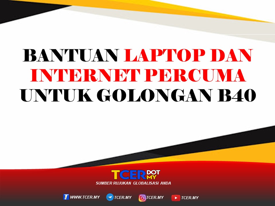 BANTUAN LAPTOP DAN PERCUMA UNTUK GOLONGAN B40