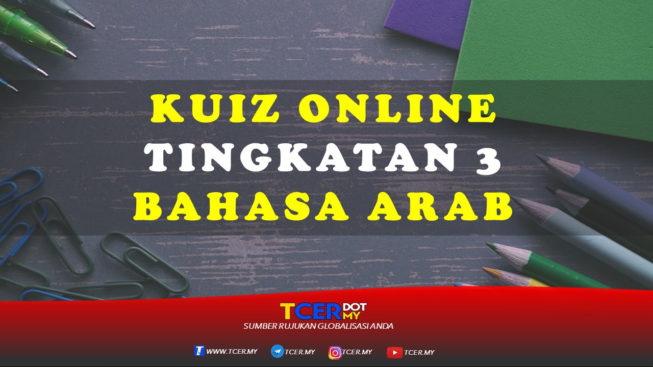 Kuiz Online Tingkatan 3 Bahasa Arab TCER.MY