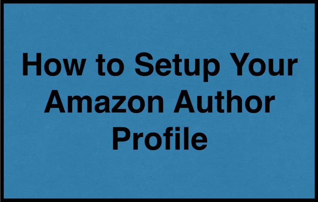 How to Set Up Your Amazon Author Profile with Author Central in Every