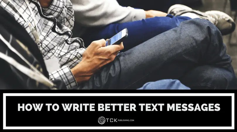 How to Write Better Text Messages TCK Publishing
