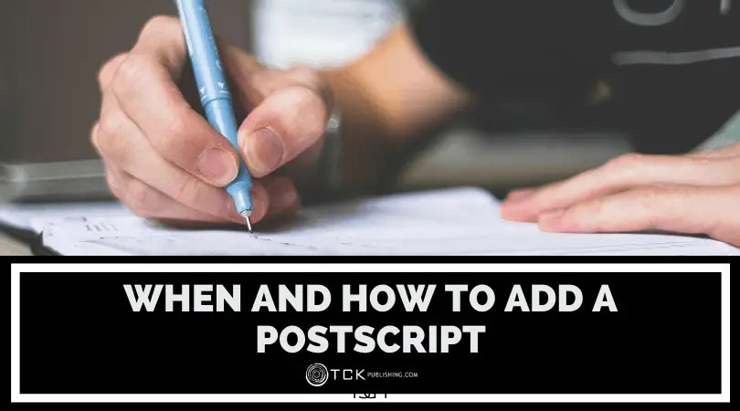 What Does PS Mean? When and How to Add a Postscript TCK Publishing