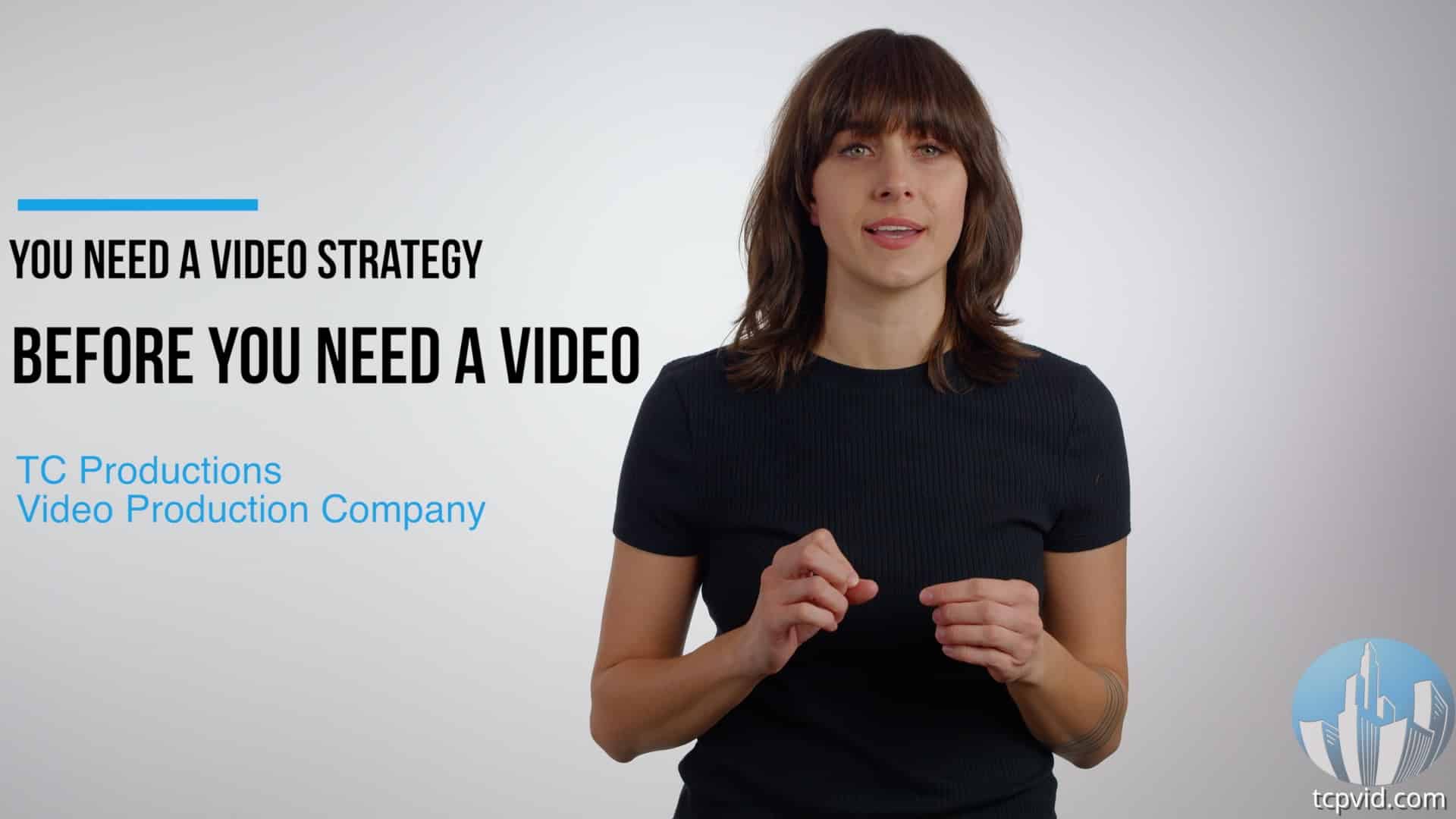 Why You Should have a Video Strategy before You Need a Video Video