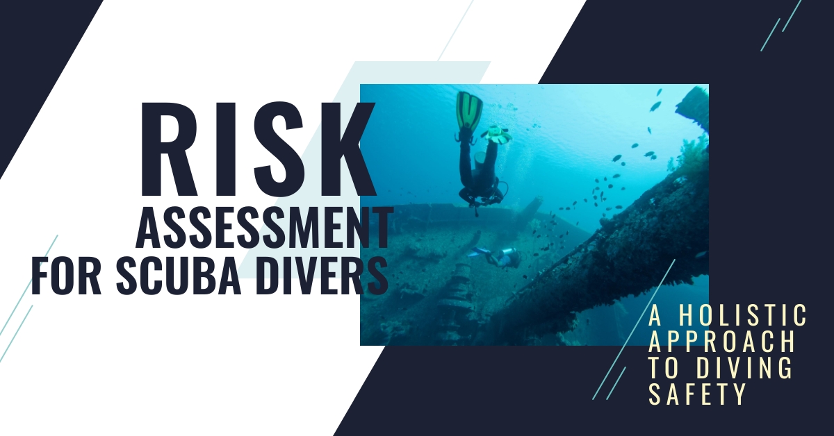 Risk Assessment for SCUBA Divers a holistic approach to diving safety