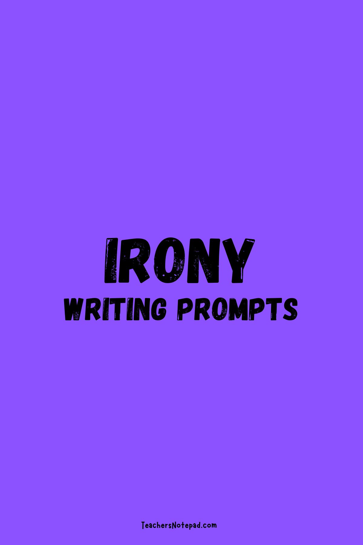 41 Irony Writing Prompts Teacher's Notepad