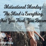 Motivational Monday: The Mind is Everything