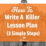 How To Write A Killer Lesson Plan: 3 Simple Steps