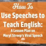 How To Use A Speech To Teach Writing: On Meryl Streep