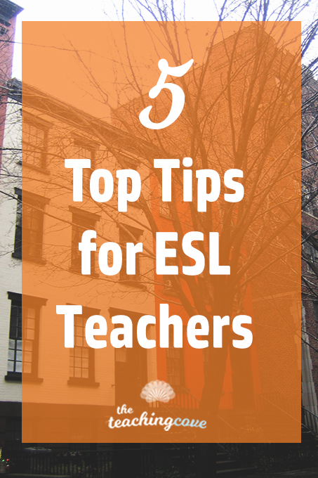 5 Top Tips for ESL Teachers