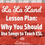 Why You Should Use Songs To Teach ESL – A La La Land Lesson