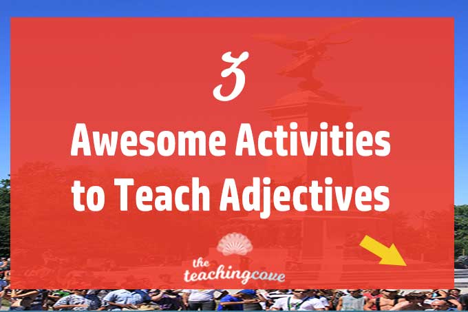 3 Awesome Activities To Teach Adjectives [Lesson Plan]