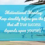 Motivational Monday: All True Success Depends Upon Yourself