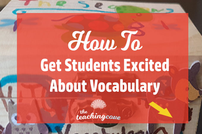 How To Get Students Excited About Vocabulary Learning: 5 Creative Ideas