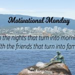 Motivational Monday: On Friendship: Here’s To Time With Friends That Are Family