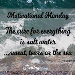 Motivational Monday: When You’re Stressed Out, The Cure Is “Salt Water”…