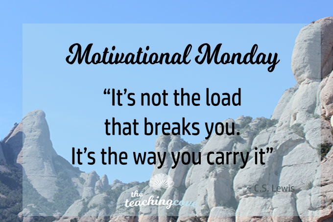Motivational Monday: It’s Not the (Work) Load that Breaks You, It’s How You Carry It
