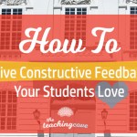 How To Give Constructive Feedback Your Students Will Love (3 Easy Steps)