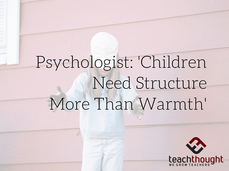 Psychologist Children Need Structure More Than Warmth