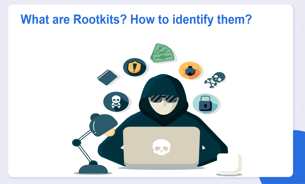 What Are RootkitsHow To Identify Them Managed IT Services and Cyber
