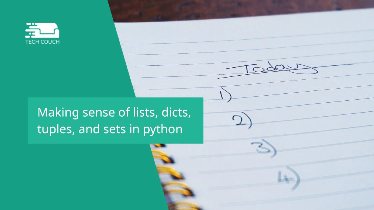 Making sense of lists, dicts, tuples, and sets in python Tech Couch