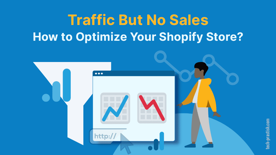 Traffic But No Sales How to Optimize Your Shopify Store? Tech Prastish