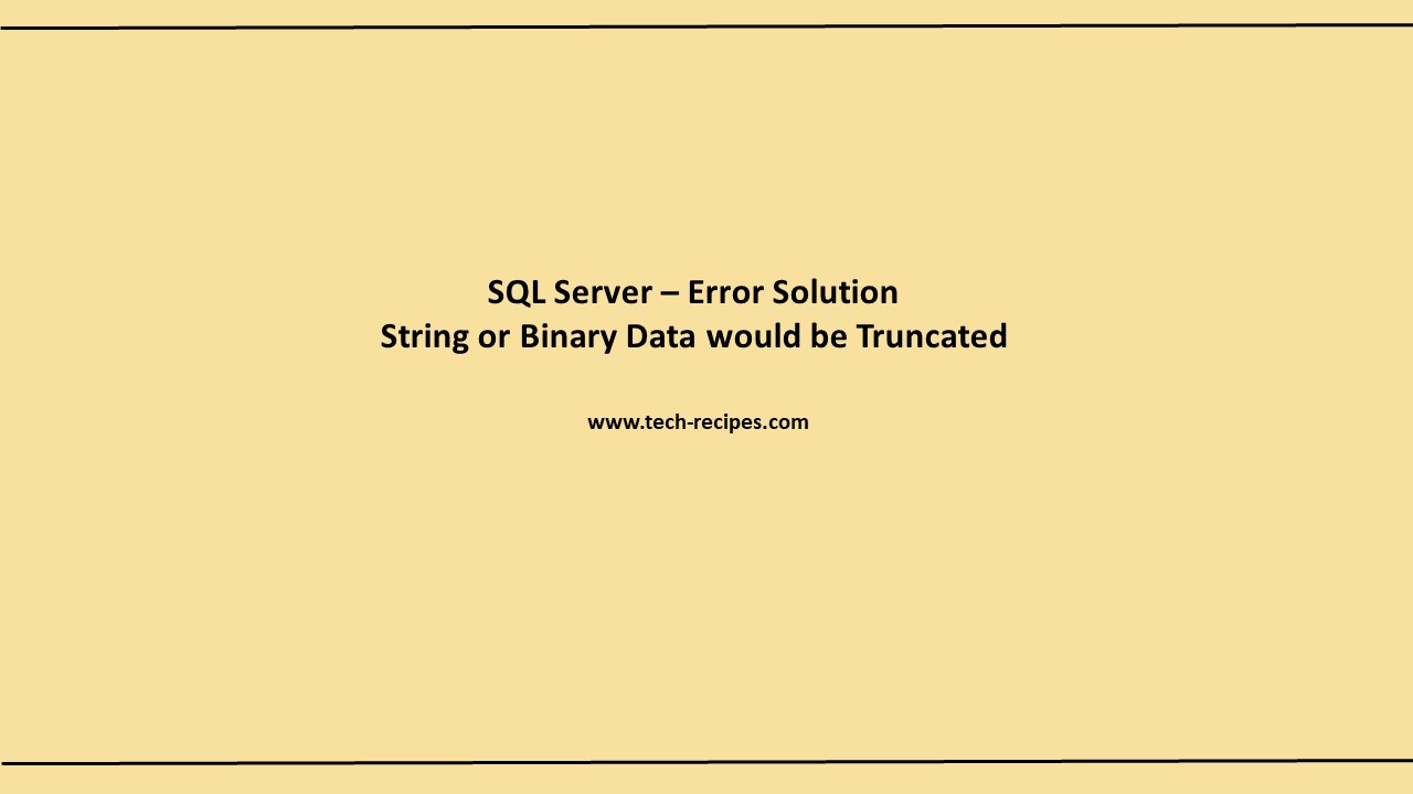 SQL Server Error Solution String or Binary Data would be Truncated
