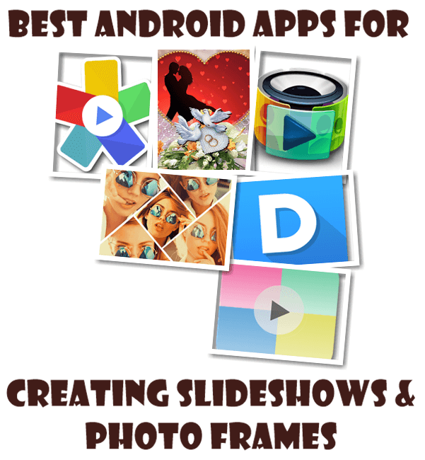 Best Android Apps for Creating Slideshows and Photo Frames