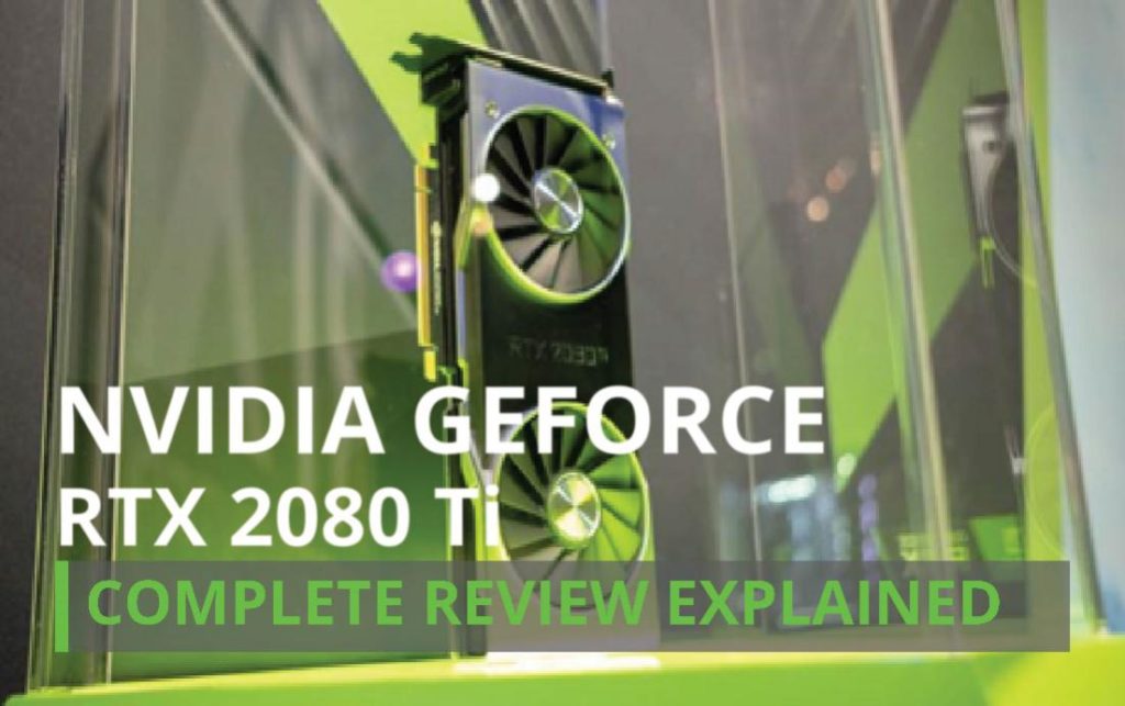 NVIDIA GeForce RTX 2080 Ti Graphics Card Launched Complete Review