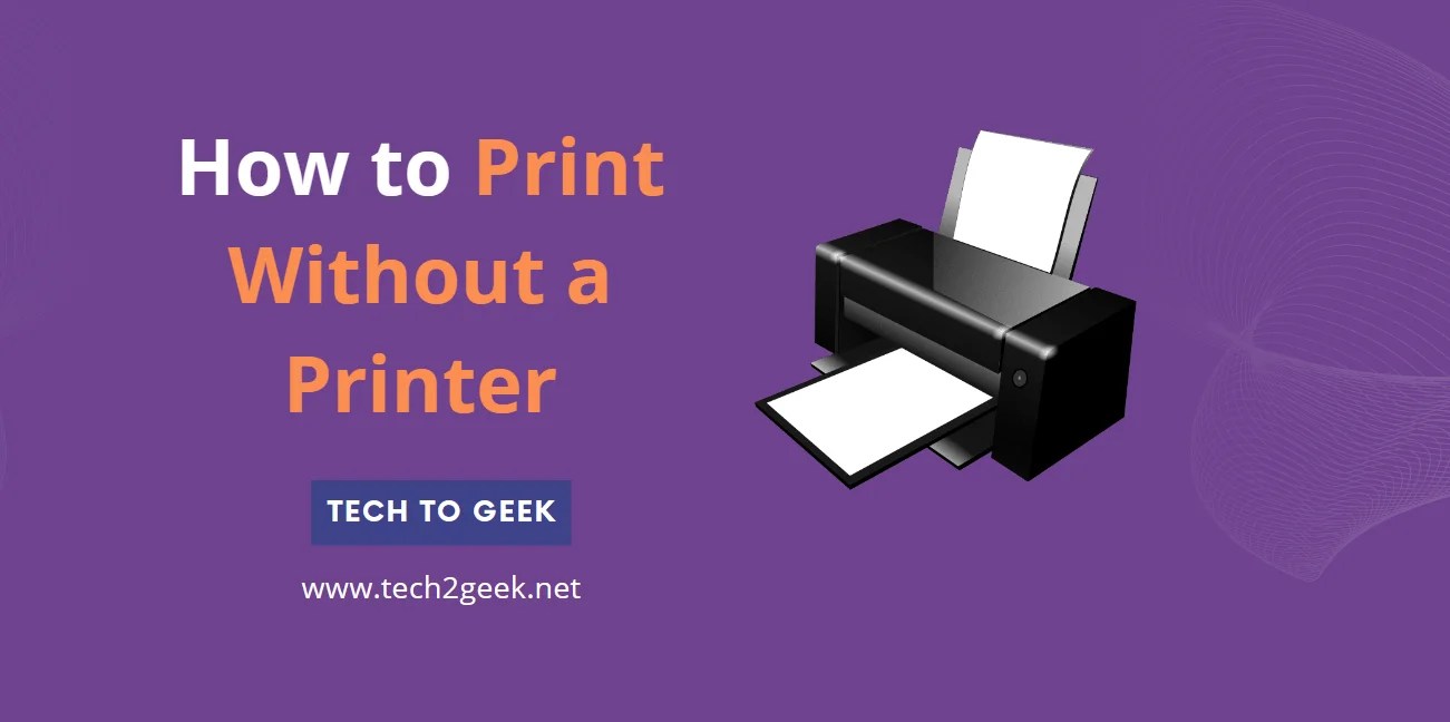 How to Print Without a Printer (2024) Tech To Geek