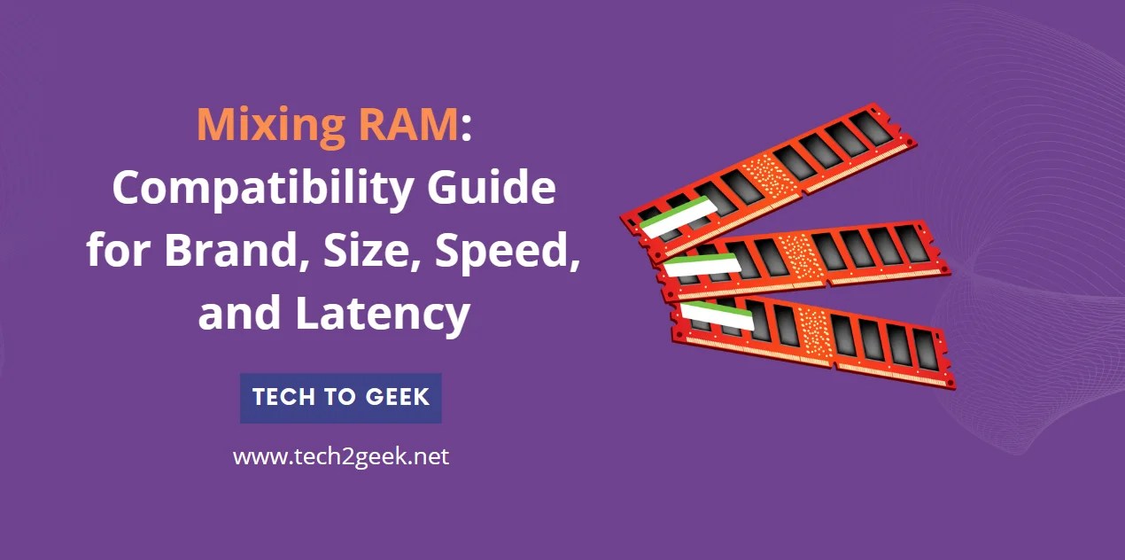 Mixing RAM Compatibility Guide for Brand, Size, Speed, and Latency
