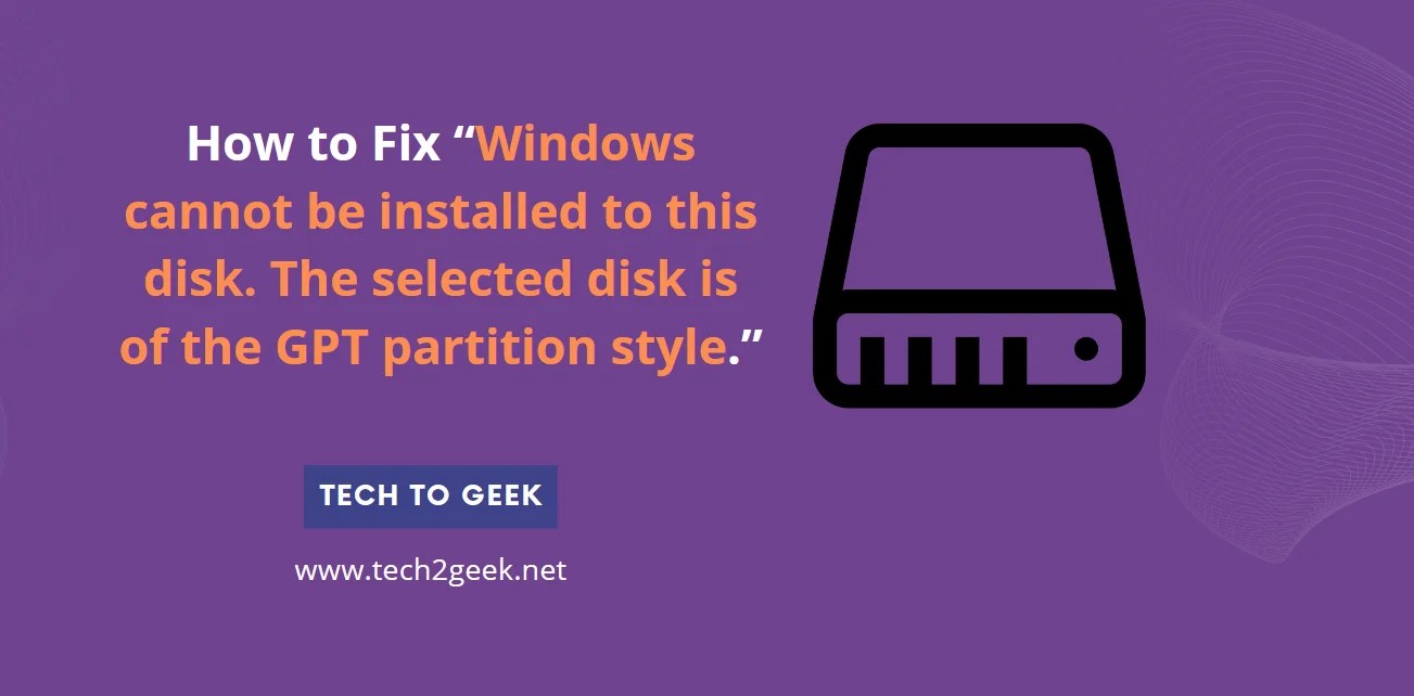 How to Fix “Windows cannot be installed to this disk. The selected disk