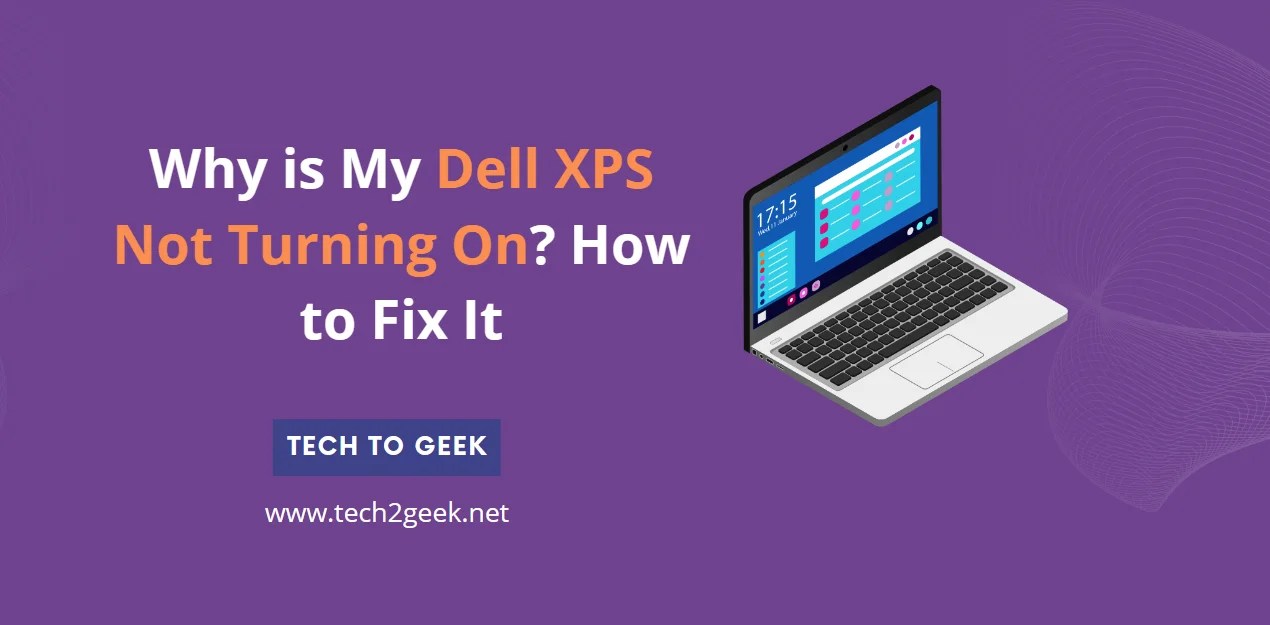 Why is My Dell XPS Not Turning On? How to Fix It (2024) Tech To Geek