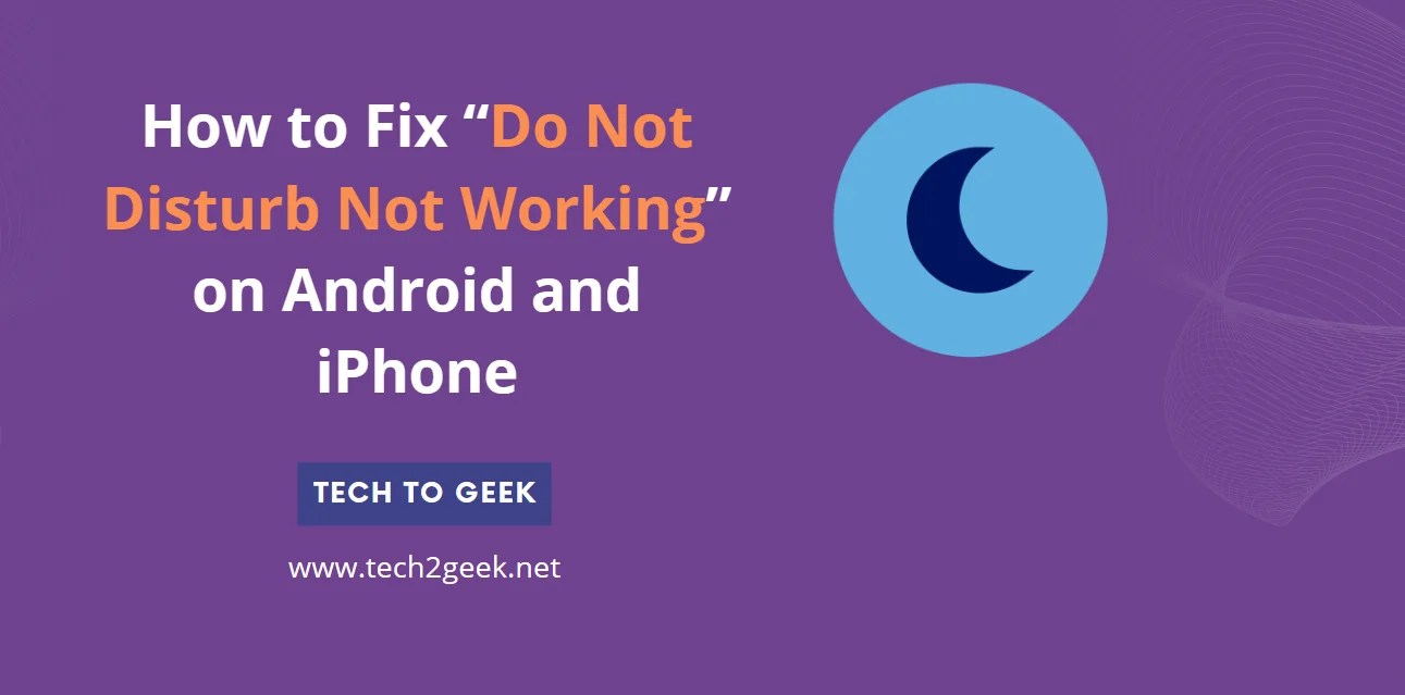 How to Fix “Do Not Disturb Not Working” on Android and iPhone Tech To