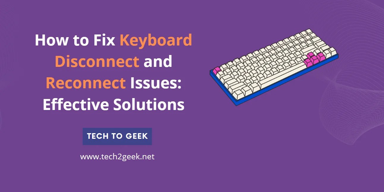 How to Fix Keyboard Disconnect and Reconnect Issues Effective