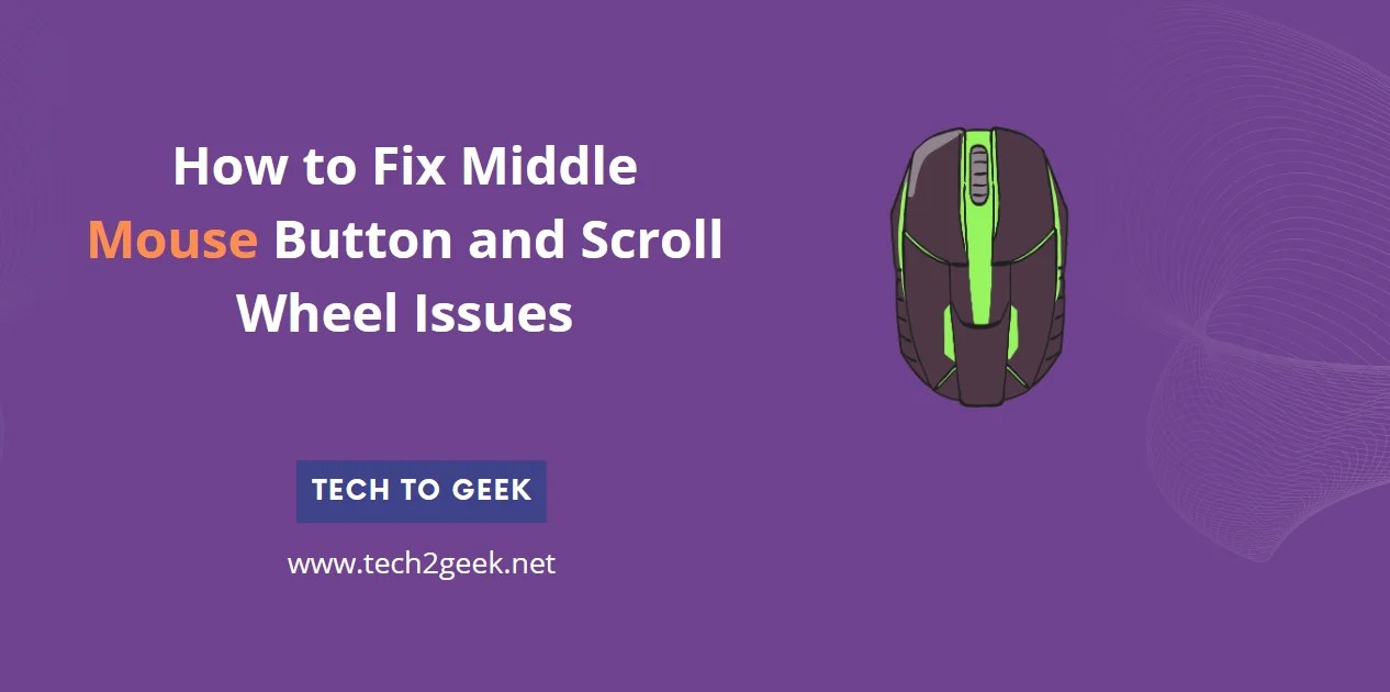 How to Fix Middle Mouse Button and Scroll Wheel Issues