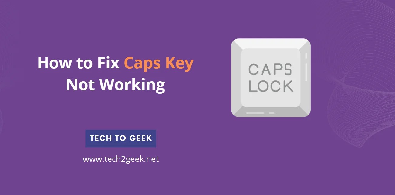 How to Fix Windows 11 Caps Lock Key Not Working Tech To Geek