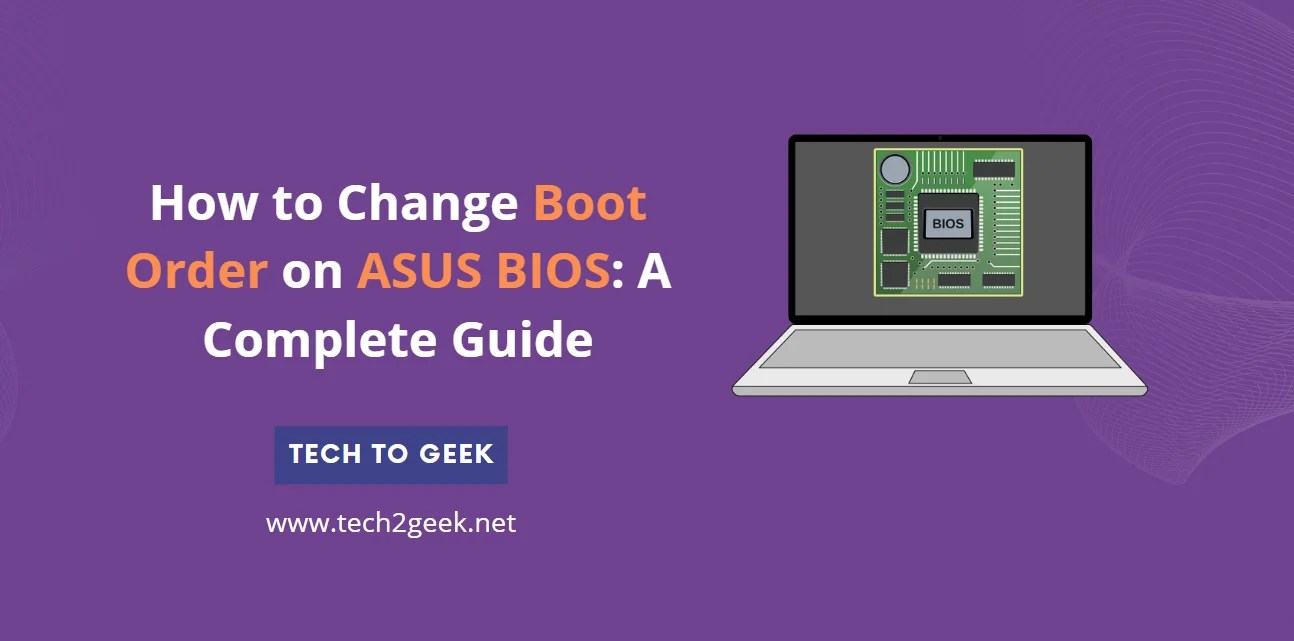 How to Change Boot Order on ASUS BIOS A Complete Guide Tech To Geek