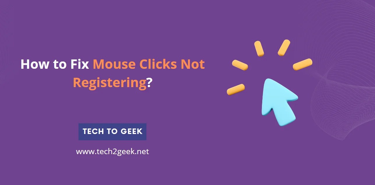 How to Fix Mouse Clicks Not Registering? Tech To Geek
