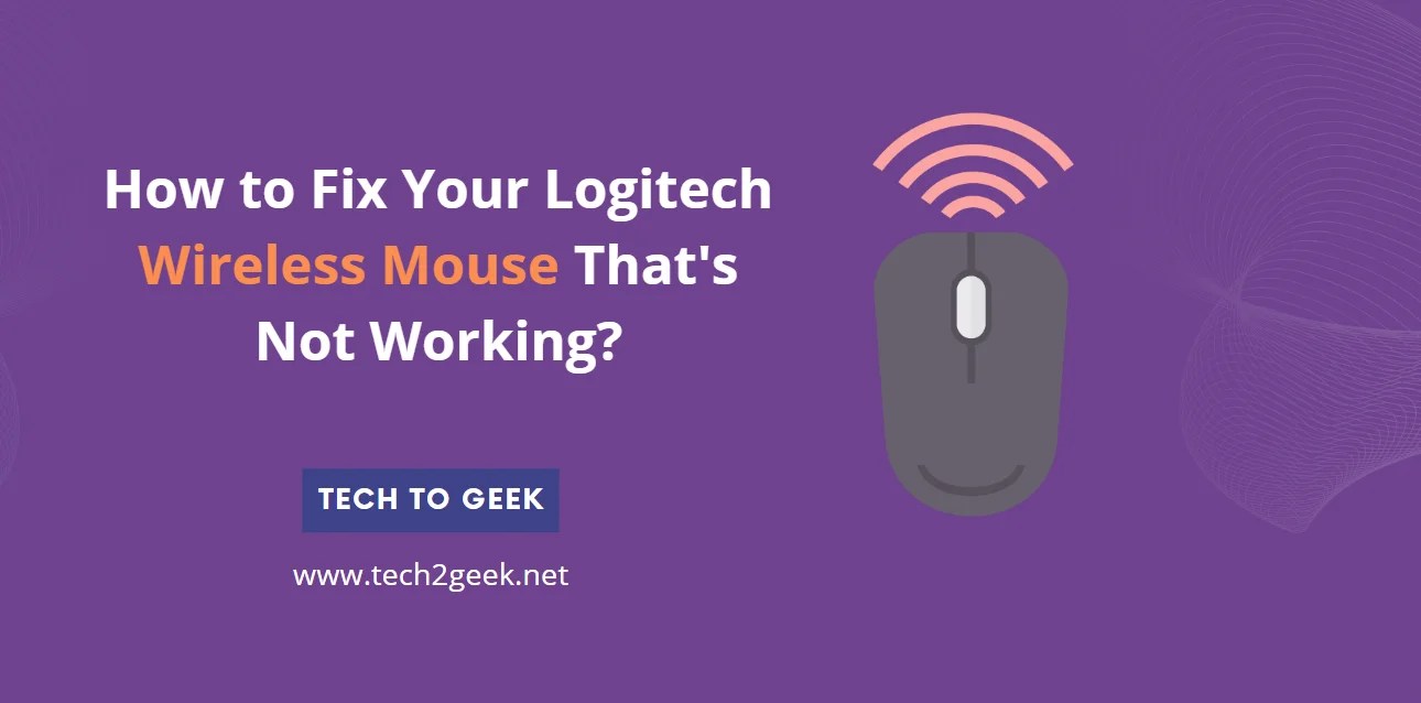 How to Fix a Logitech Wireless Mouse That’s Not Working? Tech To Geek