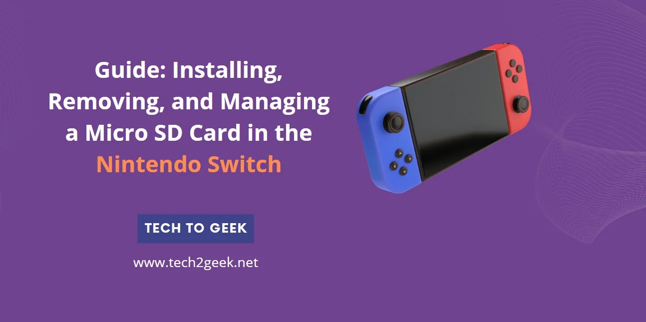 Guide Installing, Removing, and Managing a Micro SD Card in the Nintendo Switch Tech To Geek