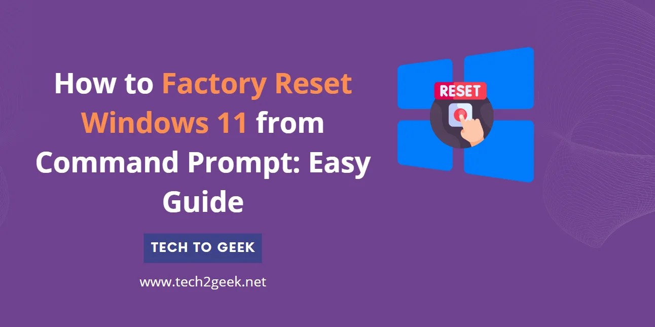 How to Factory Reset Windows 11 from Command Prompt Easy Guide Tech